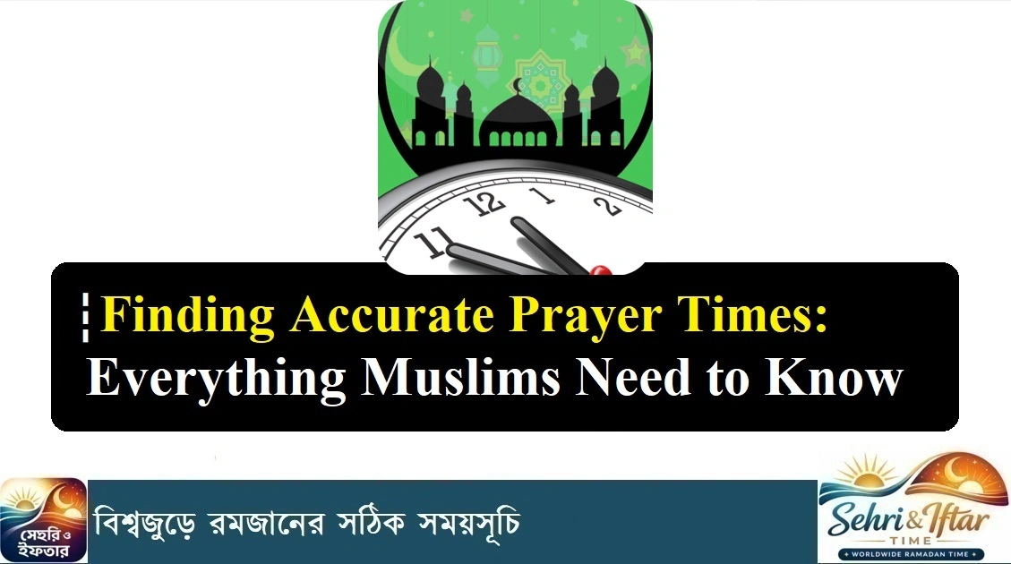 How to Find Accurate Prayer Times Anywhere in the World