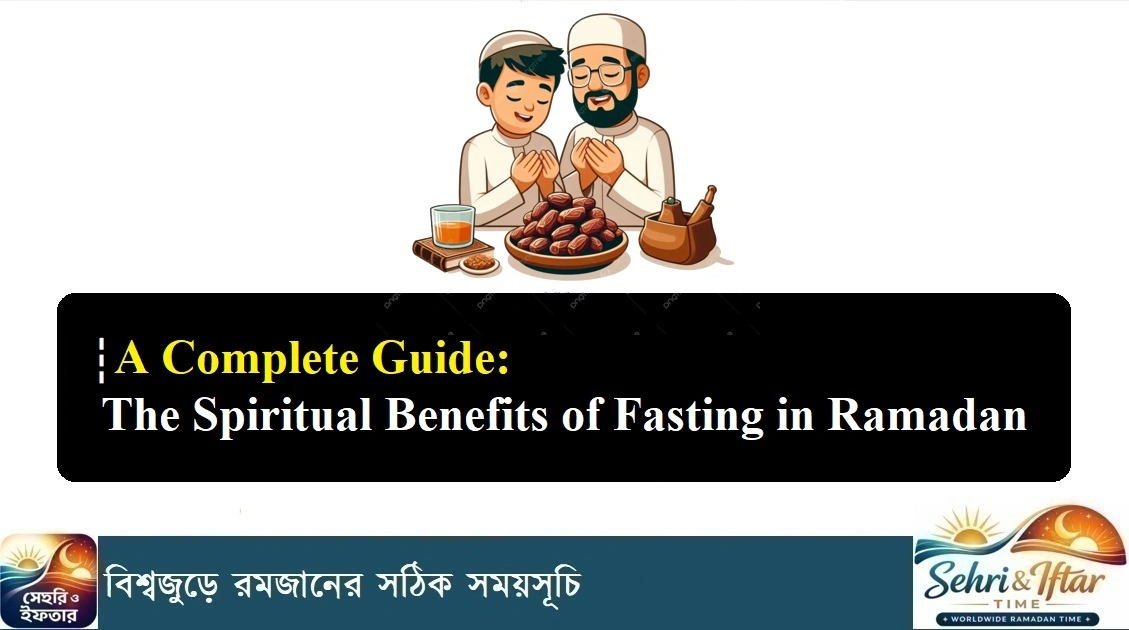The Spiritual Benefits of Fasting in Ramadan