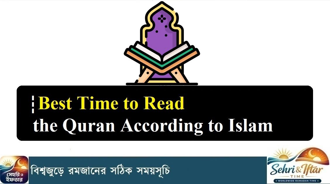 Best Time to Read the Quran According to Islam